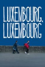 Nonton Film Luxembourg, Luxembourg (2023) Nonton Film Luxembourg, Luxembourg (2023)