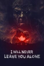I Will Never Leave You Alone (2024) I Will Never Leave You Alone (2024)